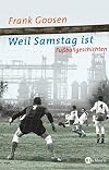 Weil Samstag ist: Fußballgeschichten