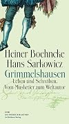 Grimmelshausen: Leben und Schreiben. Vom Musketier zum Weltautor