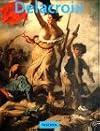 Eug&egrave;ne Delacroix 1798-1863. Der K&ouml;nig der Romantiker