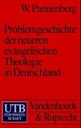 Problemgeschichte der neueren evangelischen Theologie in Deutschland