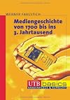 Mediengeschichte von 1700 bis ins 3. Jahrtausend. UTB basics