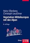 Vegetation Mitteleuropas mit den Alpen in ökologischer, dynamischer und historischer Sicht