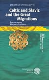 Celtic and Slavic and the Great Migrations : reconstructing linguistic prehistory