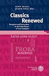 Classics renewed : reception and innovation in the Latin poetry of Late Antiquity