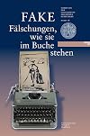 FAKE: Fälschungen, wie sie im Buche stehen: Eine Ausstellung der Universitätsbibliothek Heidelberg und des Instituts für Europäische Kunstgeschichte ... der Universitätsbibliothek Heidelberg)