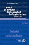 Poetik und Politik der Lesbarkeit in der deutschen Literatur