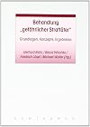 Behandlung "gefährlicher Straftäter" Grundlagen, Konzepte, Ergebnisse
