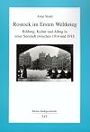 Rostock im Ersten Weltkrieg. Bildung, Kultur und Alltag in einer Seestadt zwischen 1914 und 1918