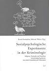 Sozialpsychologische Experimente in der Kriminologie. Milgram, Zimbardo und Rosenhan kriminologisch gedeutet, mit einem Seitenblick auf D&uuml;rrenmatt