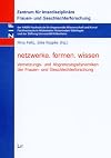 Netzwerke. Formen. Wissen : Vernetzungs- und Abgrenzungsdynamiken der Frauen- und Geschlechterforschung ; [Tagung des Ze