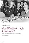 From Windhoek to Auschwitz?: Reflections on the Relationship between Colonialism and National Socialism (European Colonialism in Global Perspective, 1)