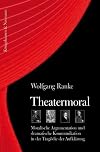 Theatermoral: moralische Argumentation und dramatische Kommunikation in der Tragödie der Aufklärung
