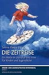 Die Zeitreise: Ein Motiv in Literatur und Film für Kinder und Jugendliche (Kinder- und Jugendliteratur Intermedial, Band 3)
