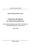 Politische Strafjustiz im Nationalsozialismus - Exemplarische Bedingungen ihrer Durchsetzung und Radikalisierung im Dritten Reich 1933-1945