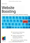 Website Boosting 2.0: Suchmaschinen-Optimierung, Usability, Online-Marketing