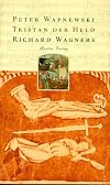 Tristan der Held Richard Wagners
