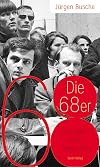 Die 68er. Biographie einer Generation