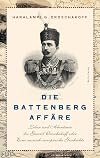 Die Battenberg-Affäre: Leben und Abenteuer des Gawril Oroschakoff oder Eine russisch-europäische Geschichte