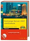 Exchange Server 2007 und Outlook Kompendium. Messaging, Mails und mehr - für Profis