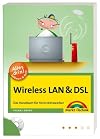 Wireless LAN & DSL: Das Handbuch für Heim-Netzwerker