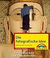 Die fotografische Idee: Bildkomposition und Aussage