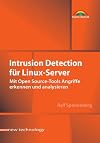 Intrusion Detection für Linux-Server . Mit Open Source-Tools Angriffe erkennen und analysieren