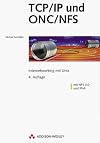 TCP/ IP und ONC/ NFS. Internetworking mit UNIX. Mit NFS 3.0 und IPv6