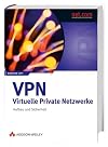 VPN - Virtuelle Private Netzwerke. Aufbau und Sicherheit