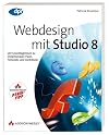 Webdesign mit Studio 8: Der Grundlagenkurs zu Dreamweaver, Flash, Fireworks und Contribute