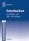 Datenbanken : Grundlagen und XML-Technologien