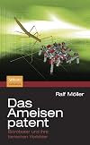Das Ameisenpatent: Bioroboter und ihre tierischen Vorbilder