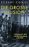 Die große Illusion: Versailles 1919 und die Neuordnung der Welt