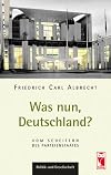 Was nun, Deutschland? : Vom Scheitern des Parteienstaates