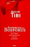 Aufbruch am Bosporus. Die Türkei zwischen Europa und dem Islamismus