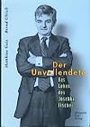 Der Unvollendete. Das Leben des Joschka Fischer
