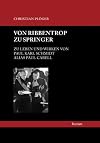 Von Ribbentrop zu Springer : zu Leben und Wirken von Paul Karl Schmidt alias Paul Carell
