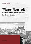 Wiener Neustadt : Musterstadt des Hochmittelalters im Herzen Europas