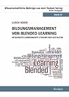 Bildungsmanagement von Blended Learning : Integrierte Lernkonzepte steuern und gestalten