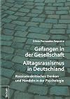 Gefangen in der Gesellschaft-Alltagsrassismus in Deutschland : rassismuskritisches Denken und Handeln in der Psychologie