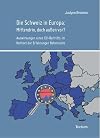Die Schweiz in Europa mittendrin, doch aussen vor? Auswirkungen eines EU-Beitritts im Kontext der Erfahrungen Österreichs