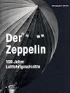 Der Zeppelin. 100 Jahre Luftfahrtgeschichte