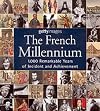 The French Millennium: 1000 Remarkable Years of Incident and Achievement