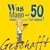Geschafft - was Mann mit 50 nicht mehr tun muss!