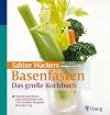 Basenfasten: Das gro&szlig;e Kochbuch: Gesund abnehmen und entschlacken mit 119 Genie&szlig;er-Rezepten f&uuml;r jeden Tag