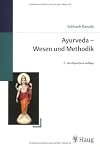 Ayurveda - Wesen und Methodik.
