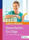 Basenfasten für Eilige: Das 7-Tage-Erfolgsprogramm