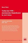 Verbot der NPD - ein deutsches staatstheater in zwei Akten : analysen und kritik 2001-2014