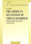 The American Occupation of Tibetan Buddhism: Tibetans and Their American Hosts in New York City (Jugend, Religion, Unterricht)