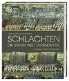 Schlachten, die unsere Welt veränderten: Ursachen, Folgen, Hintergründe