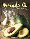 Avocado-Öl für Haare, Haut und Küche